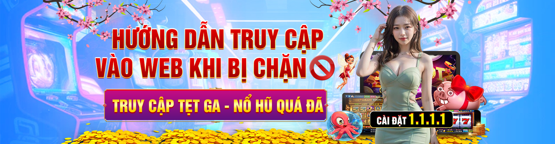 Hướng dẫn truy cập vào web Nohu90 khi bị chặn