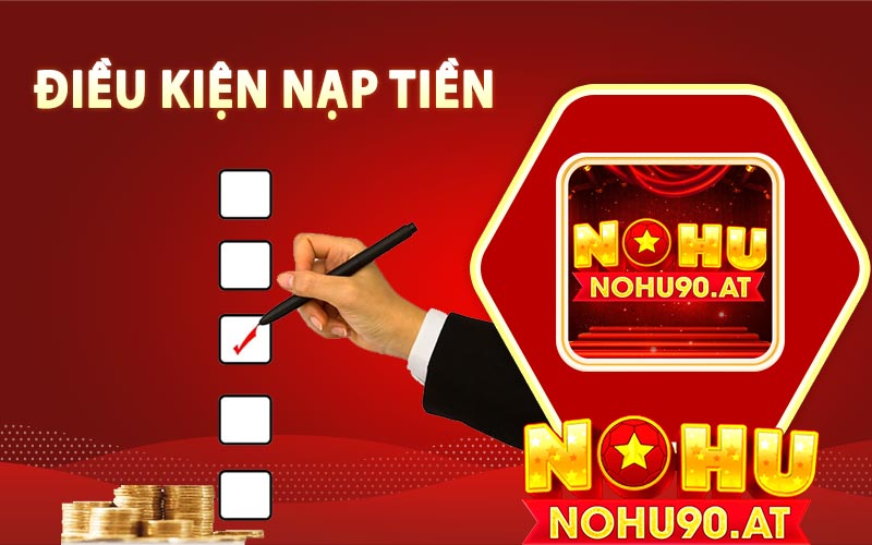 Điều kiện giao dịch nạp tiền nổ hũ