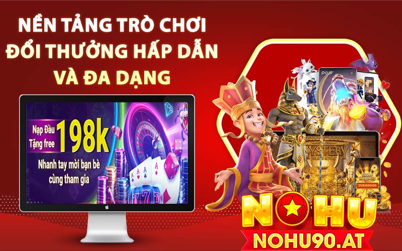 Nền tảng trò chơi đổi thưởng hấp dẫn và đa dạng