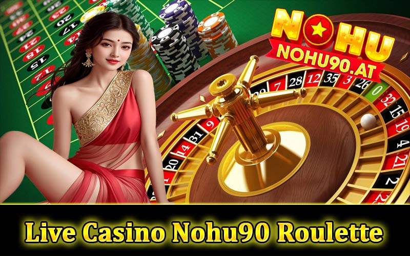 Live Casino Nohu90 Roulette