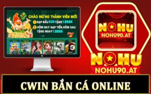 Cwin bắn cá - Game bắn cá Cwin tặng 88K miễn phí 2024