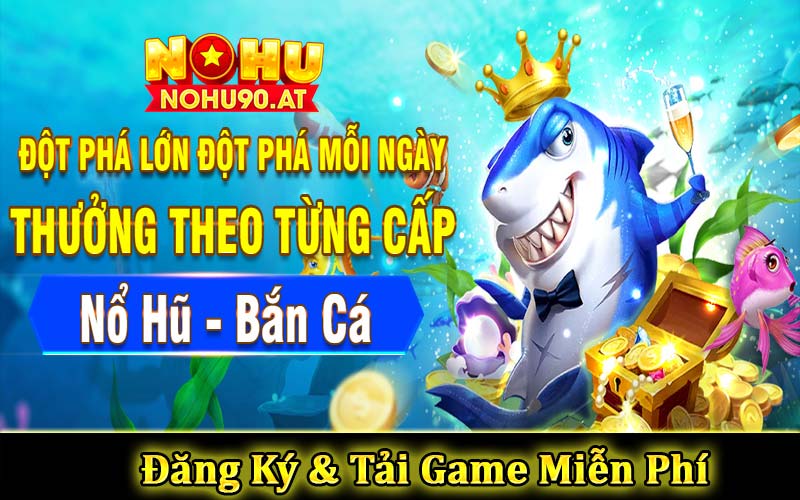 Đăng ký và tải game bắn cá miễn phí