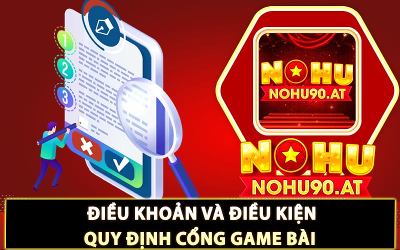 Điều khoản và điều kiện quy định bởi cổng game bài