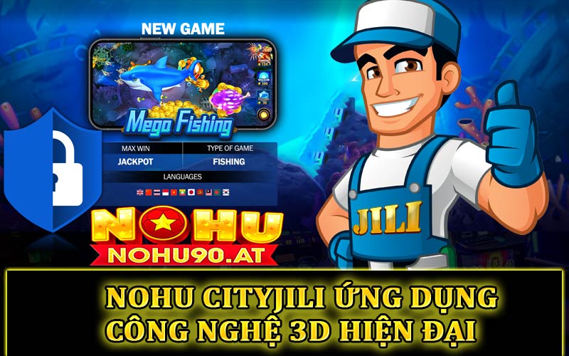 Nổ hũ City Jili ứng dụng công nghệ 3D hiện đại