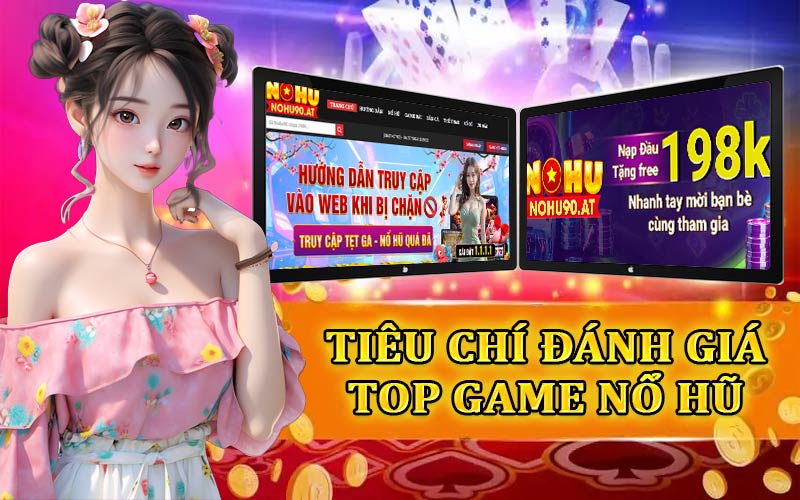 Tiêu chí đánh giá top game nổ hũ uy tín