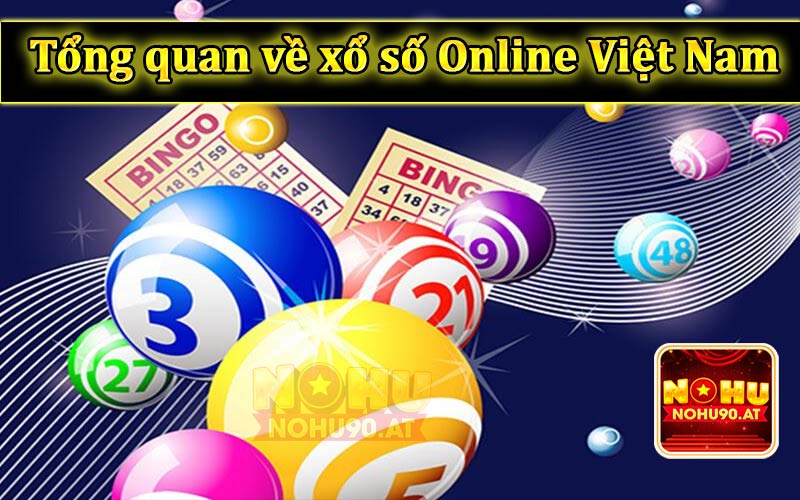 Tổng quan về xổ số Online Việt Nam