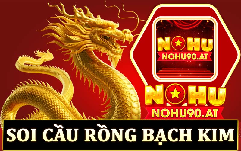 Soi cầu Rồng Bạch Kim - Phương pháp soi cầu chuẩn xác trong xổ số trực tuyến